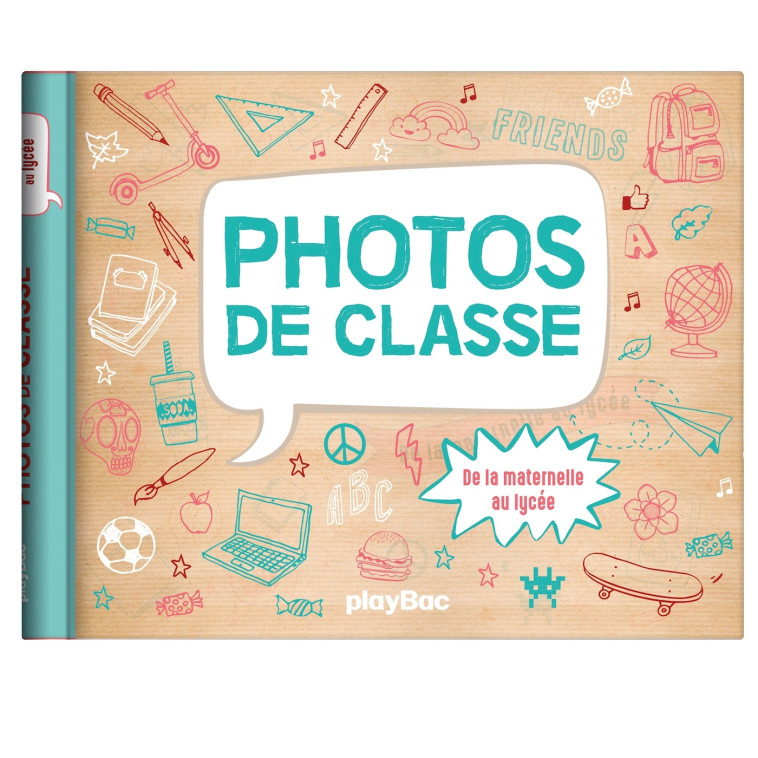 Mon album photos de classe - De la maternelle au lycée - 2024 -  PLAYBAC EDITIONS, Playbac Éditions Playbac Éditions - PLAY BAC