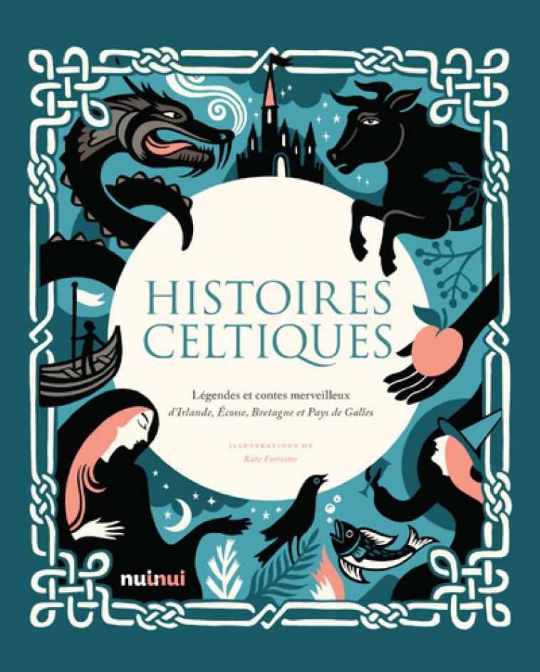 Histoires celtiques - Légendes et contes merveilleux d'Irlande, Écosse, Bretagne et Pays de Galles - Collectif Collectif, Kate Forrester - NUINUI