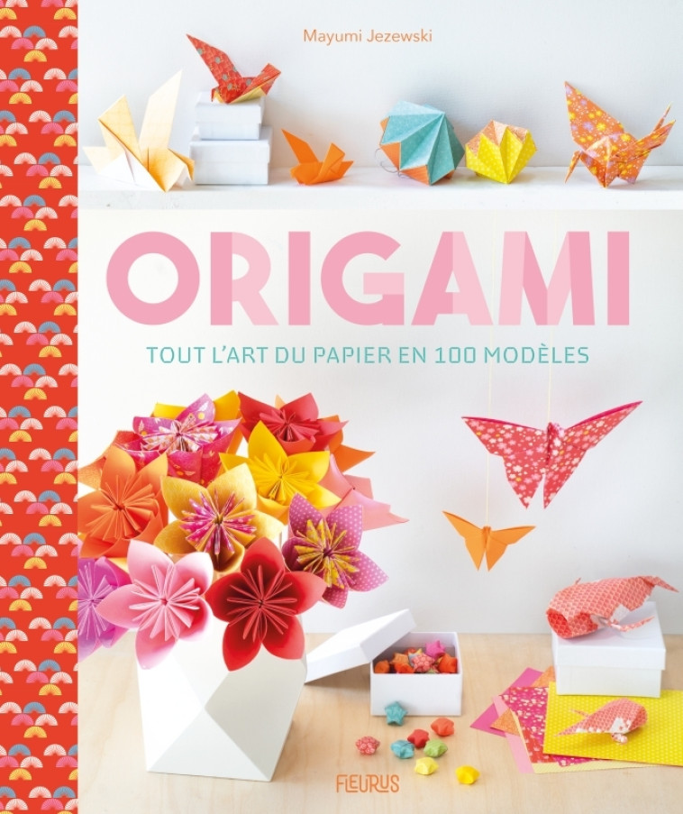 Origami - tout l art du papier en 100 modèles - Mayumi Jezewski - FLEURUS