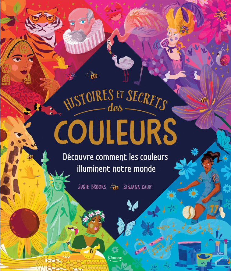 HISTOIRES ET SECRETS DES COULEURS - Susie Brooks, Sirjana KAUR - KIMANE