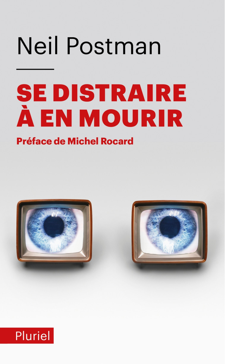 Se distraire à en mourir - Neil Postman - PLURIEL