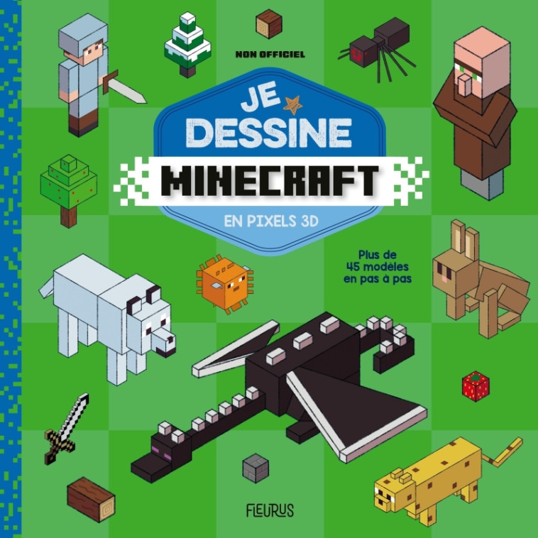 Je dessine Minecraft - en pixels 3D - non officiel - Yann Le Nénan - FLEURUS