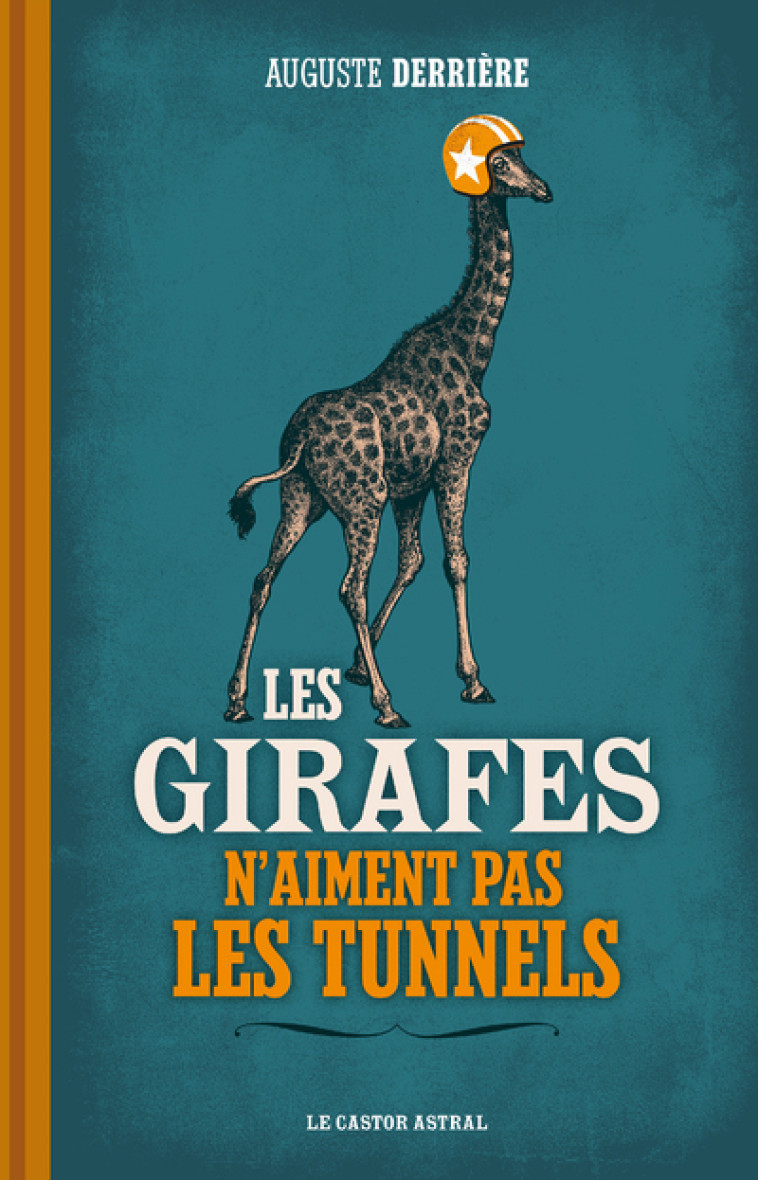 Les Girafes n'aiment pas les tunnels - Auguste Derrière - CASTOR ASTRAL