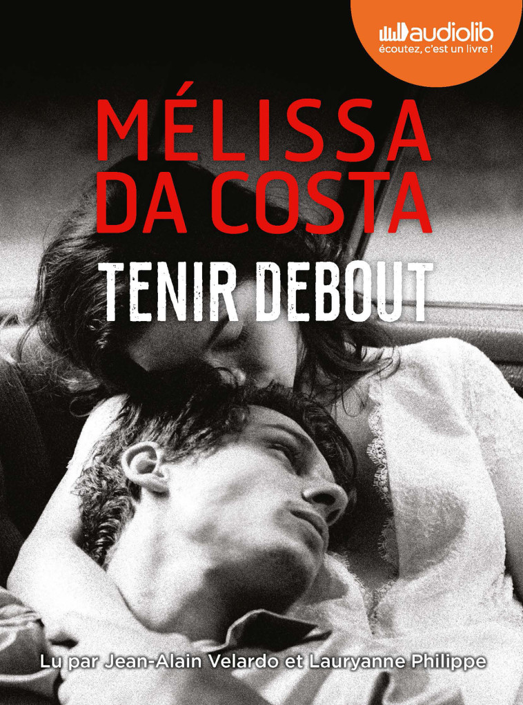 Tenir debout - Mélissa Da Costa, Jean-Alain Velardo, Lauryanne Philippe - AUDIOLIB