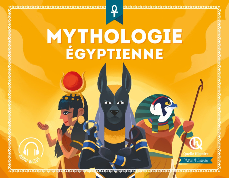 Mythologie égyptienne (2nde Ed) - COLLECTIF - QUELLE HISTOIRE