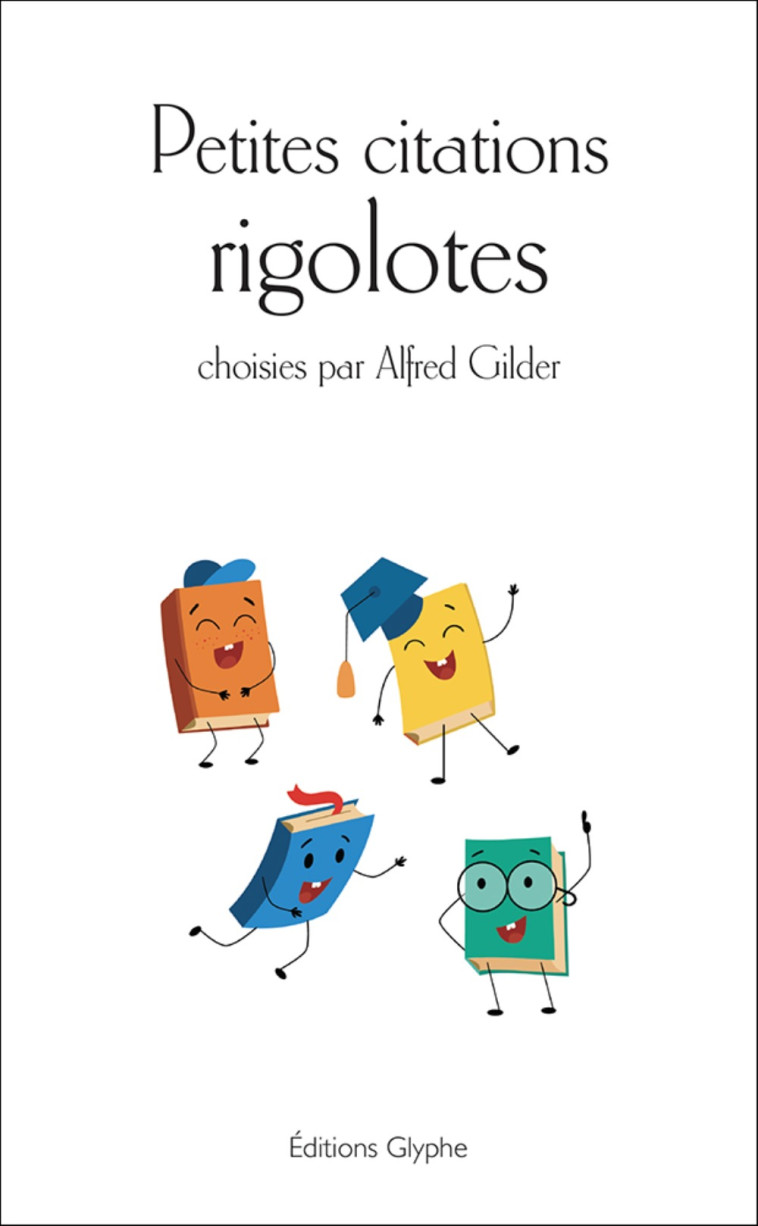 Petites citations rigolotes - Alfred Gilder - GLYPHE