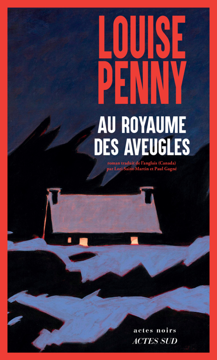 Au Royaume des aveugles - Louise Penny, Lori Saint-Martin, Paul Gagné - ACTES SUD