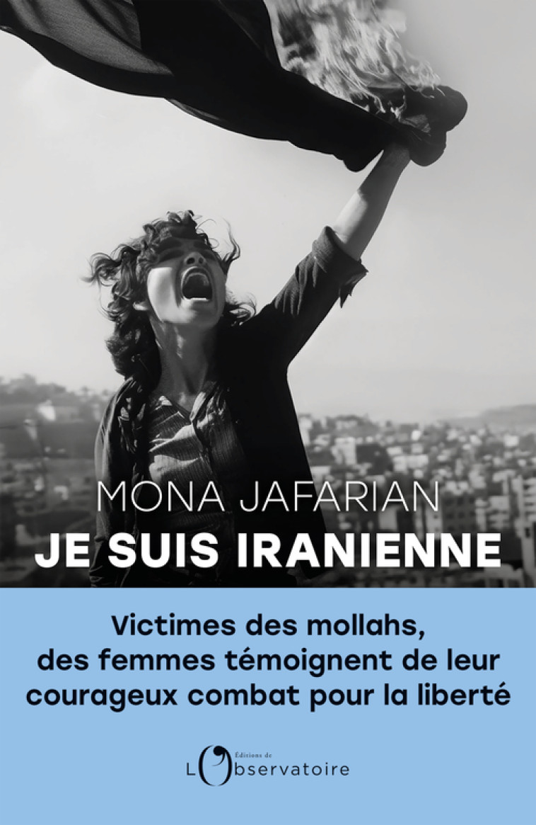 Je suis iranienne -  Jafarian mona, Mona Jafarian - L'OBSERVATOIRE