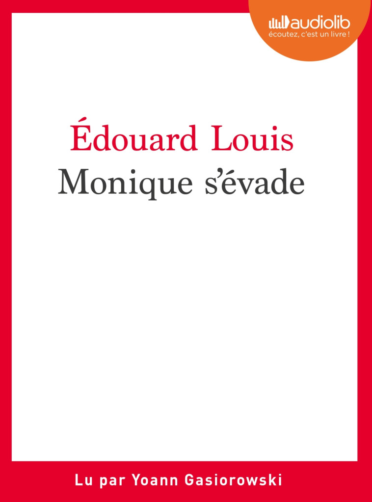 Monique s'évade - Édouard Louis,  , Yoann Gasiorowski - AUDIOLIB