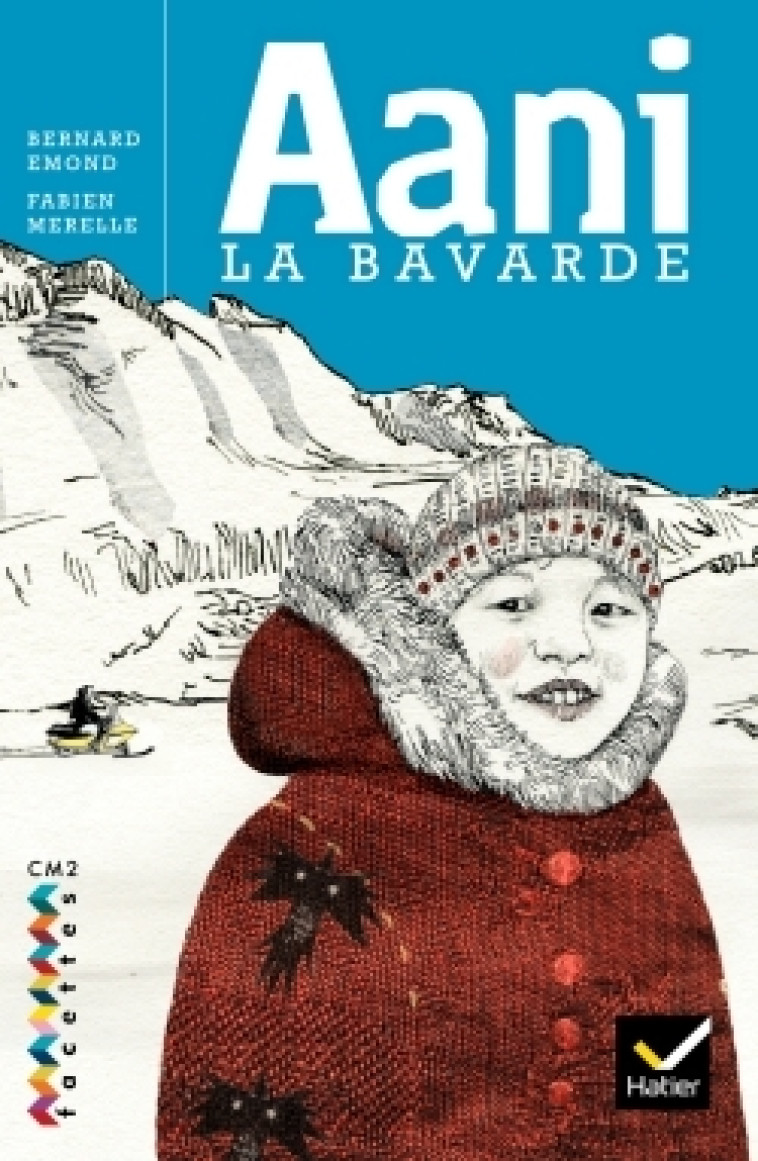 Facettes Bibliothèque CM2 - Aani la bavarde - Roman - Bernard Emond, Fabien Merelle - HATIER