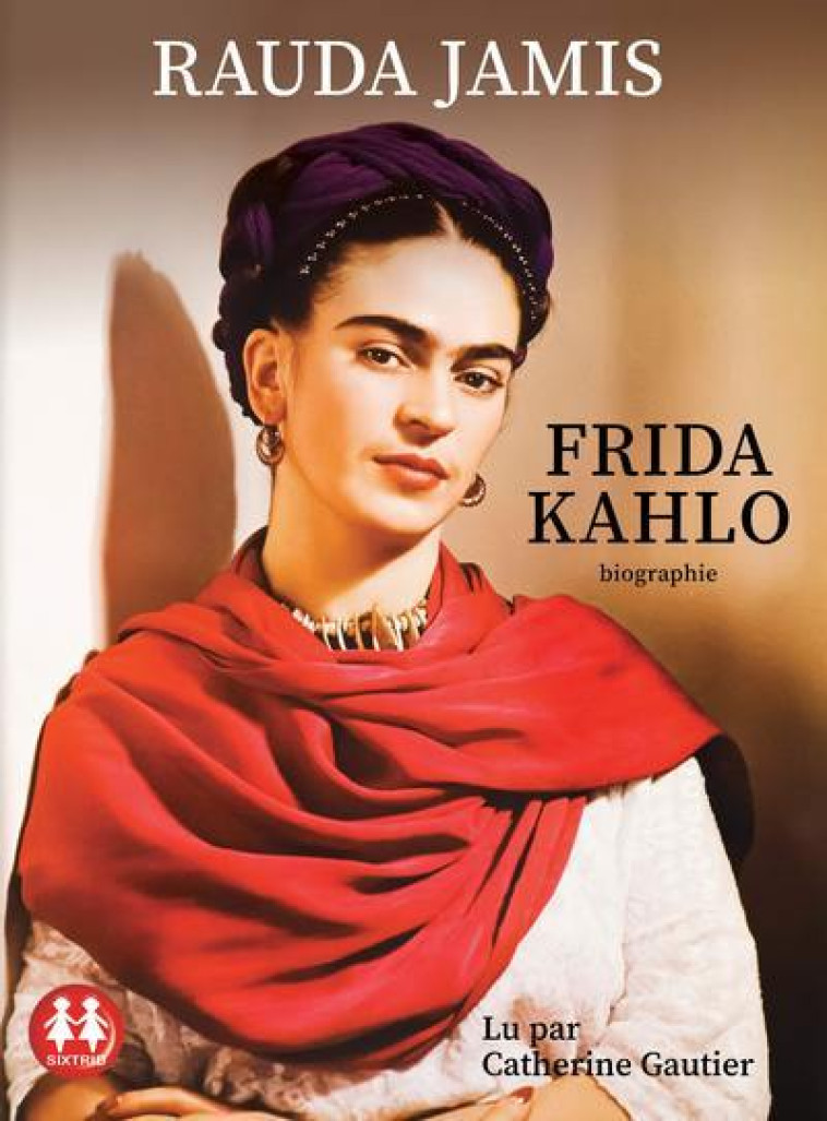 Frida Kahlo - Rauda Jamis, Catherine Gautier - SIXTRID