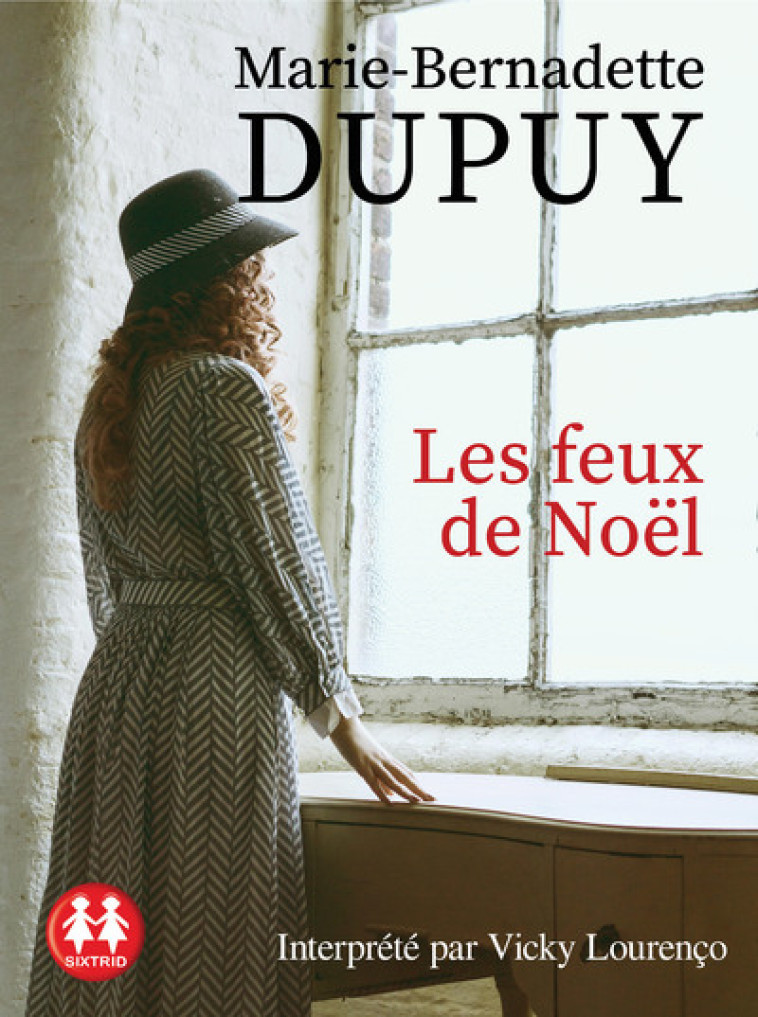 Les feux de Noël - Marie-Bernadette Dupuy, Vicky Lourenço - SIXTRID