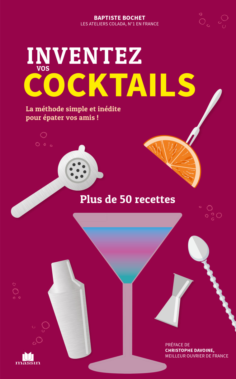 Inventez vos cocktails - Baptiste BOCHET, Christophe Davoine - CHARLES MASSIN