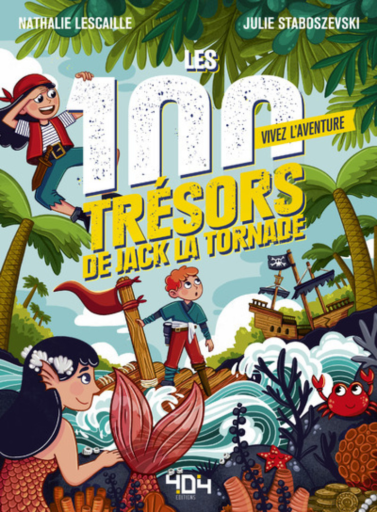 Vivez l'Aventure - Les 100 trésors de Jack la Tornade - Nathalie Lescaille-Moulènes, Julie Staboszevski - 404 EDITIONS