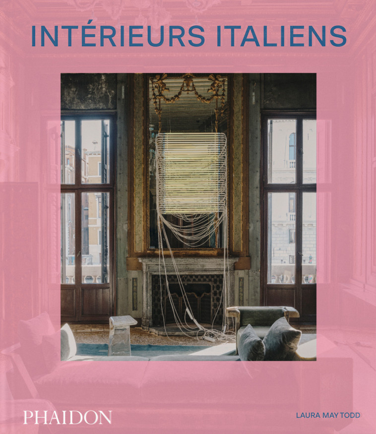 Intérieurs italiens - Laura May Todd - PHAIDON FRANCE