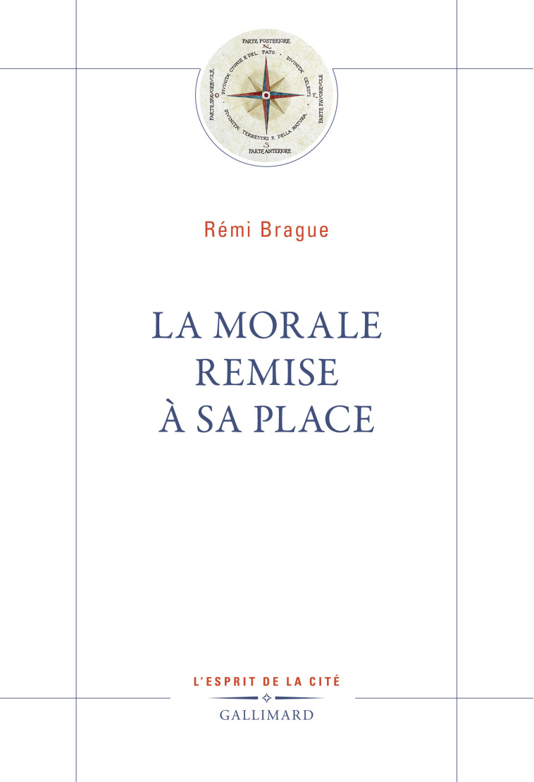 La Morale remise à sa place -  REMI BRAGUE, Rémi Brague - GALLIMARD