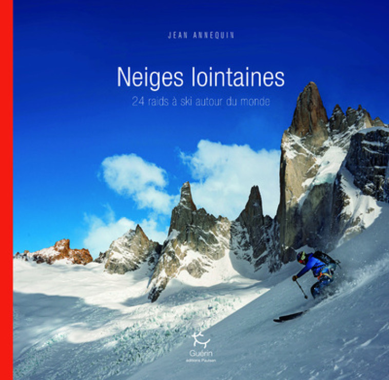 Neiges lointaines - 24 raids à ski autour du monde - ANNEQUIN JEAN - PAULSEN GUERIN