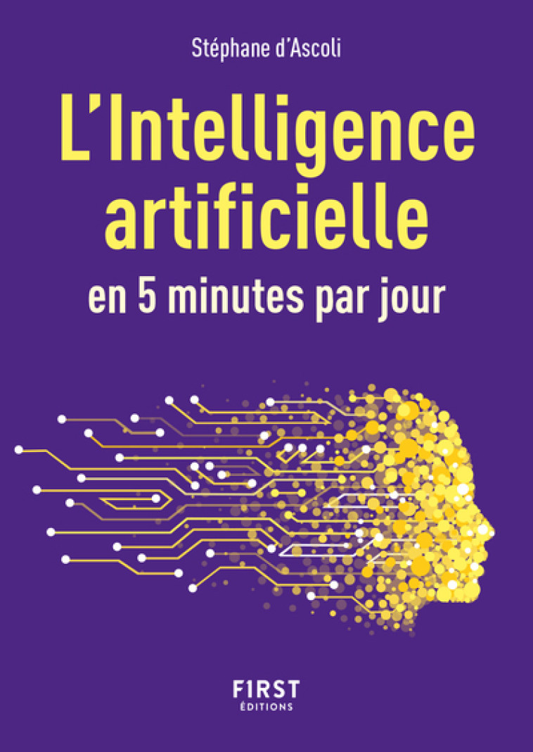 Petit livre de l'Intelligence artificielle en 5 minutes par jour, 2e éd - Stéphane d' Ascoli - FIRST