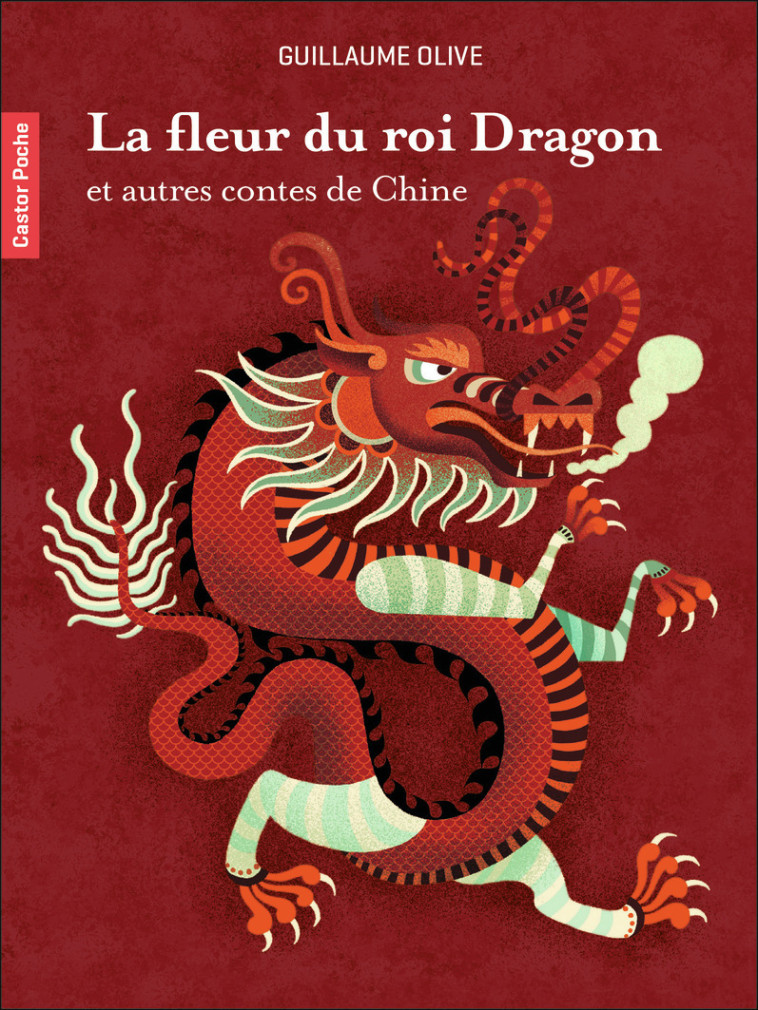 La fleur du roi Dragon et autres contes de Chine - Guillaume Olive, Gwen Keraval - PERE CASTOR