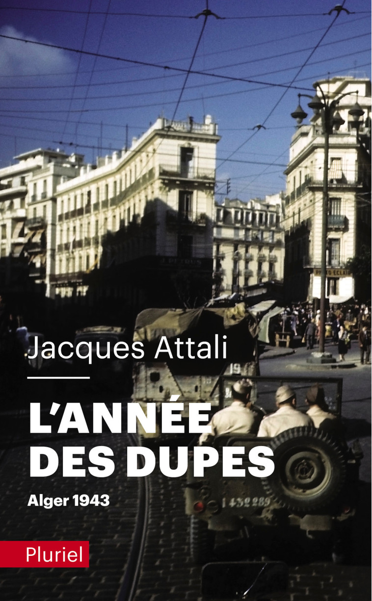 L'année des dupes. Alger 1943 - Jacques Attali - PLURIEL