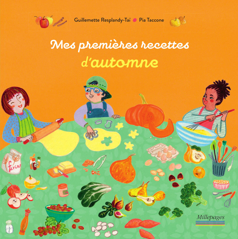 Mes premières recettes d'automne - Guillemette Resplandy-taï, Pia Taccone - MILLEPAGES