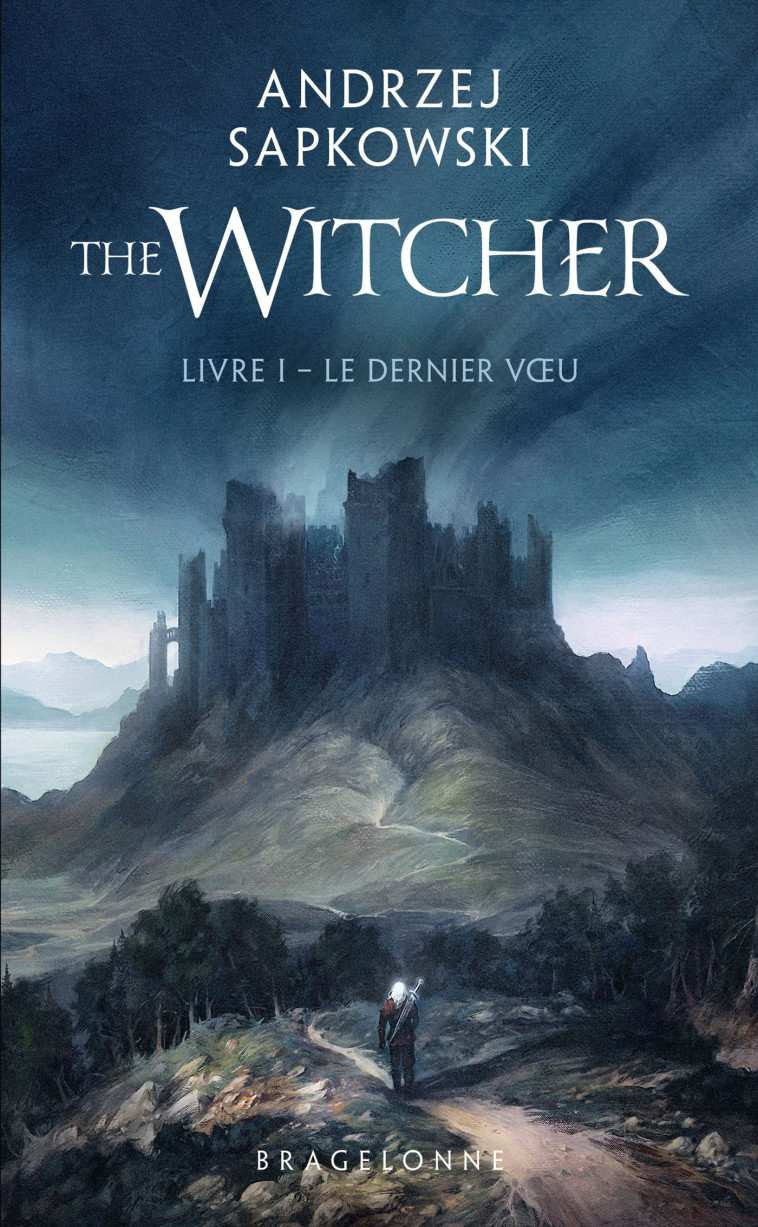 Sorceleur (Witcher) - Poche , T1 : Le Dernier Voeu - Andrzej Sapkowski, Laurence Dyèvre, Maéna Paillet - BRAGELONNE