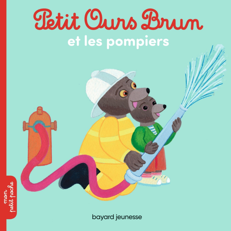 Petit Ours Brun et les pompiers - MARIE AUBINAIS, Danièle Bour, Martin Bour - BAYARD JEUNESSE