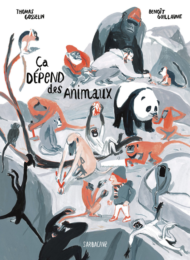 Ça dépend des animaux -  TOMMY GOSSELIN / BENOIT GUILLAUME, Tommy Gosselin, Benoît Guillaume, Thomas Gosselin,  THOMAS GOSSELIN / BENOIT GUILLAUME - SARBACANE