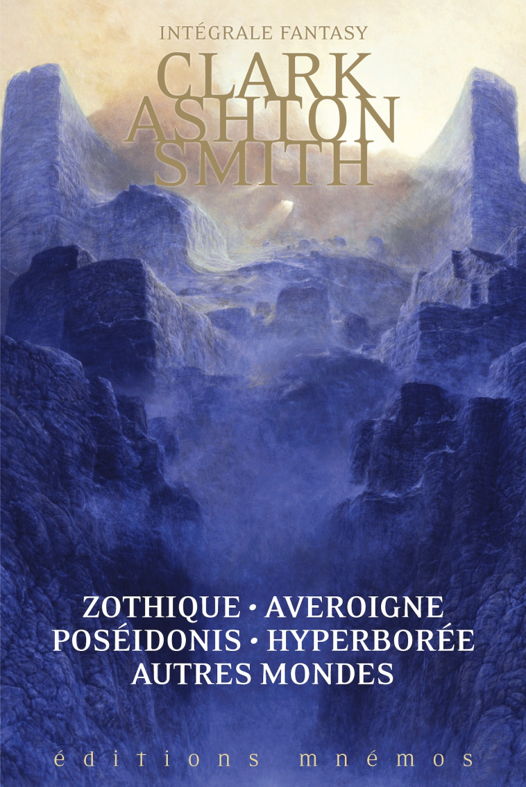 Intégrale Zothique, Averoigne,Hyperborée, Poseidonis & autres mondes - CLARK ASHTON SMITH - MNEMOS