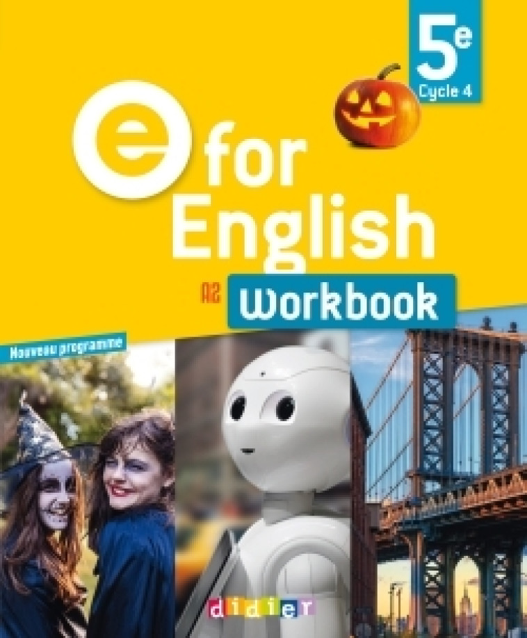 E for English 5e - Anglais Ed.2017 -Workbook - Mélanie Herment, Laura Cursat, Virginie Bordat, Hélène Chadoeuf, Corinne Létant, Cindy Mathieu, Rupert Morgan, Jason Levine - DIDIER