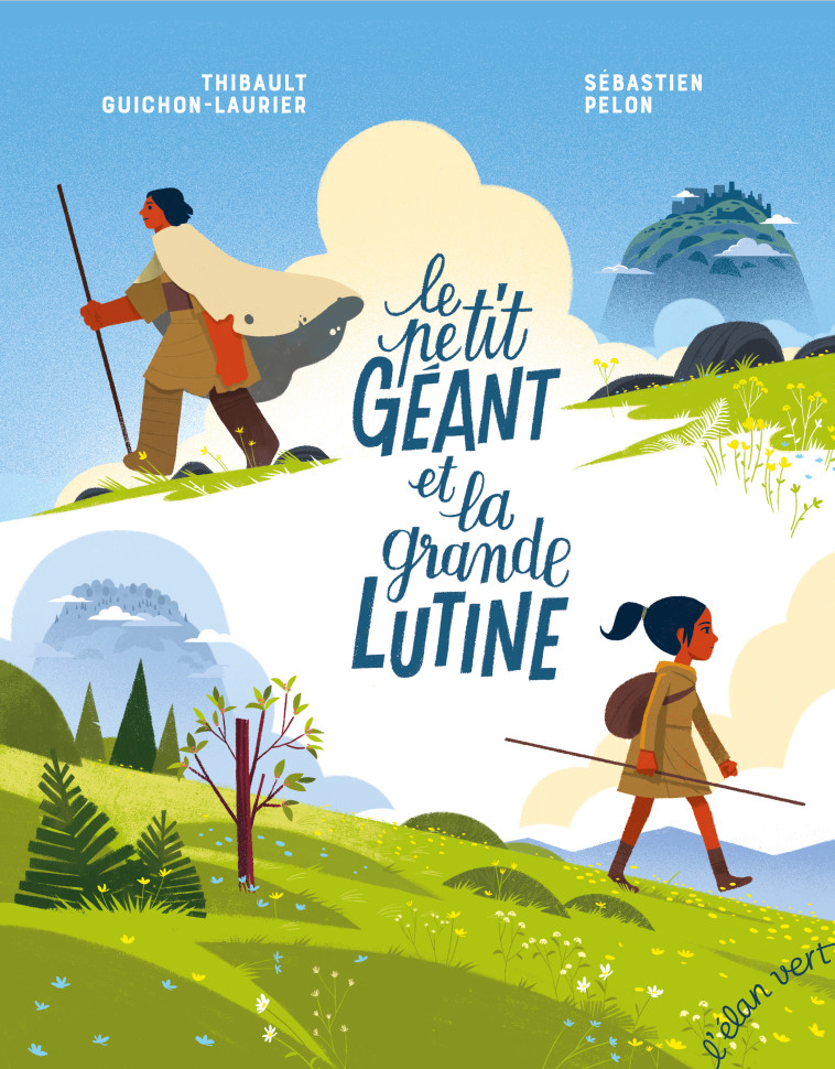 Le Petit Géant et la Grande Lutine - C'est ainsi que naquit - Thibault Guichon-Laurier, Sébastien Pelon - ELAN VERT