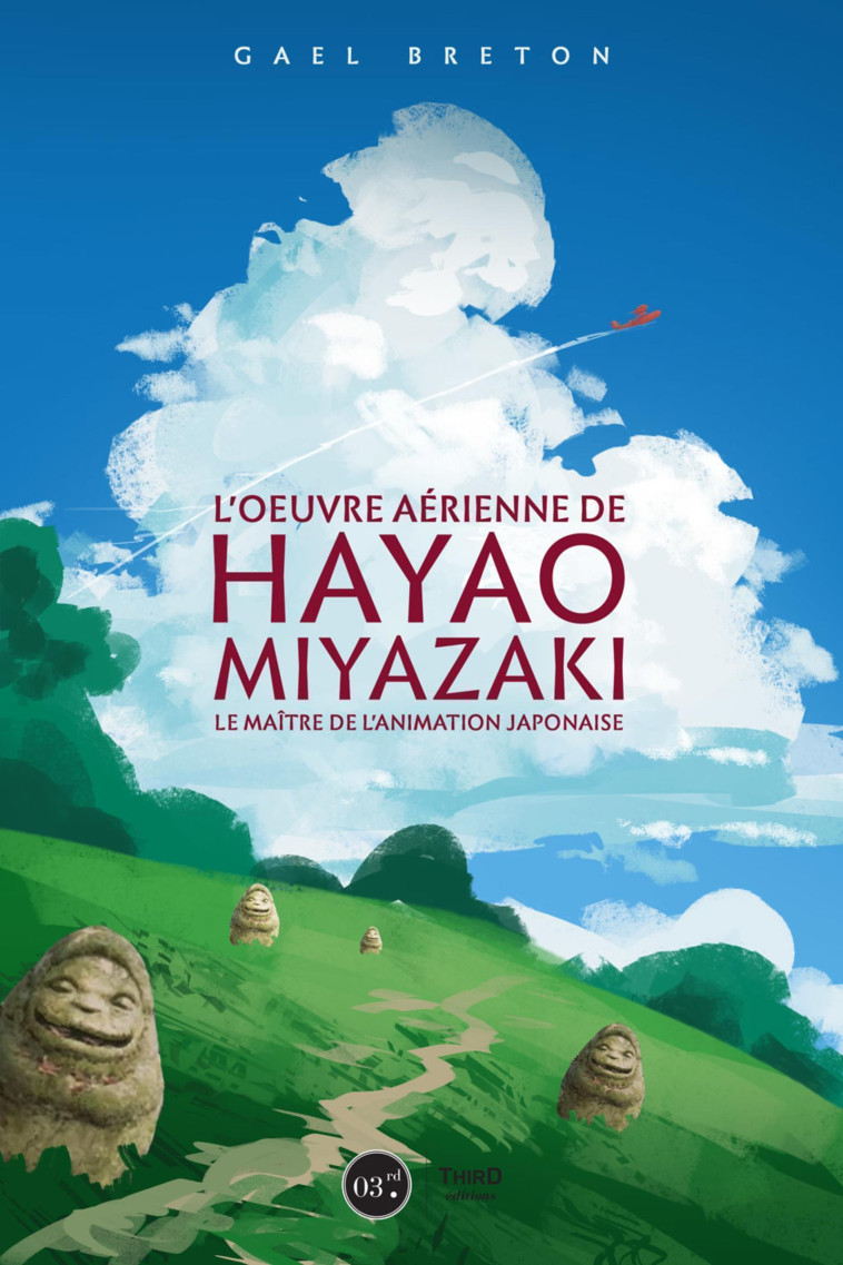 L'oeuvre de Hayao Miyazaki - Gael Berton - THIRD ED