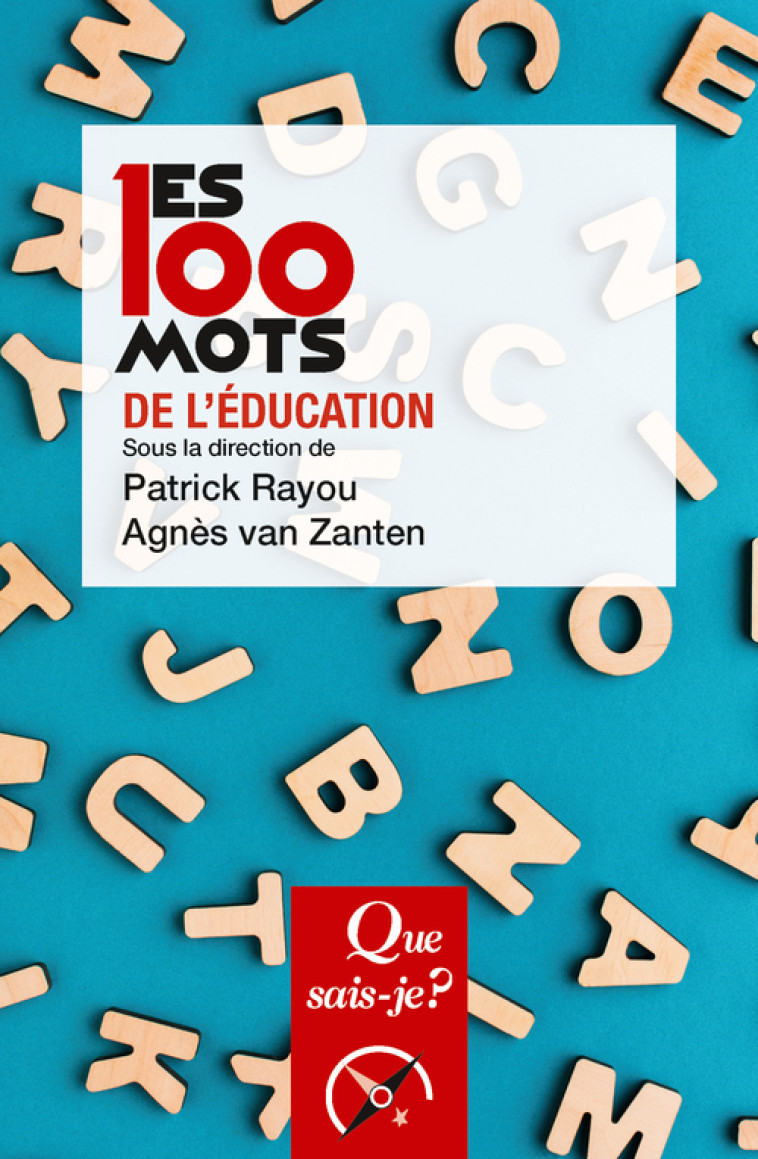 Les 100 mots de l'éducation - Patrick Rayou, Agnès Van Zanten - QUE SAIS JE