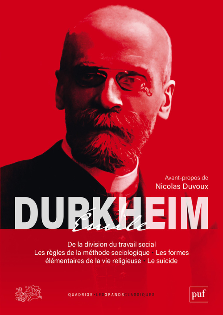 De la division du travail social, Les règles de la méthode sociologique, Le suicide, Les formes élémentaires de la vie religieuse - Émile Durkheim, Nicolas Duvoux - PUF