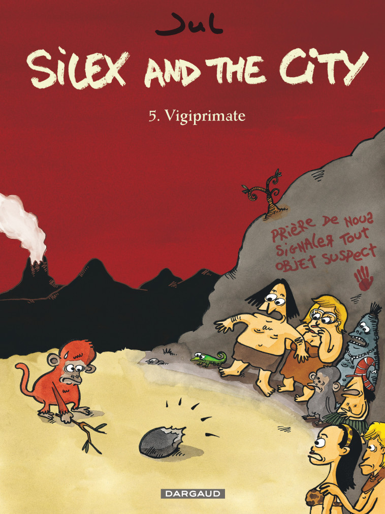 Silex and the city - Tome 5 - Vigiprimate - Jul Jul,  Jul - DARGAUD