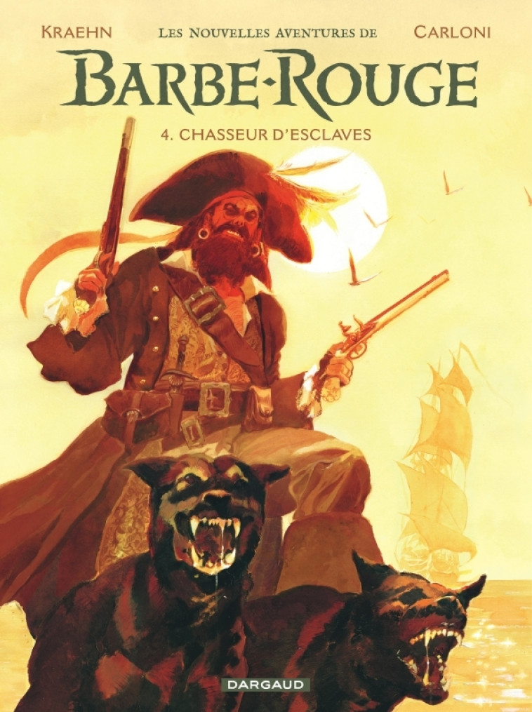 Les Nouvelles Aventures de Barbe-Rouge - Tome 4 - Chasseur d'esclaves - Kraehn Jean-Charles Kraehn Jean-Charles, Carloni Stefano Carloni Stefano,  Kraehn Jean-Charles,  Carloni Stefano - DARGAUD