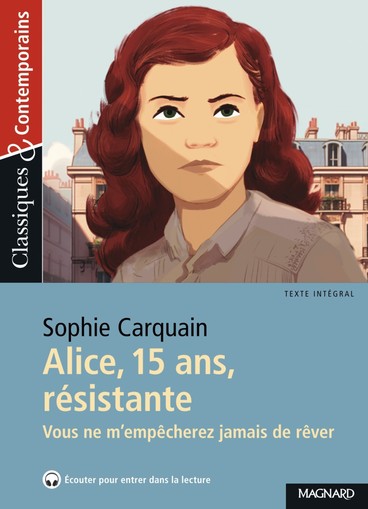 Alice, 15 ans, résistante - Classiques et Contemporains - Stéphane Maltère, Sophie Carquain - MAGNARD