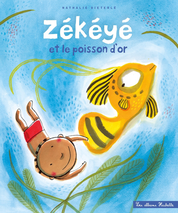 Zékéyé et le poisson d'or - Nathalie Dieterle - HACHETTE ENFANT