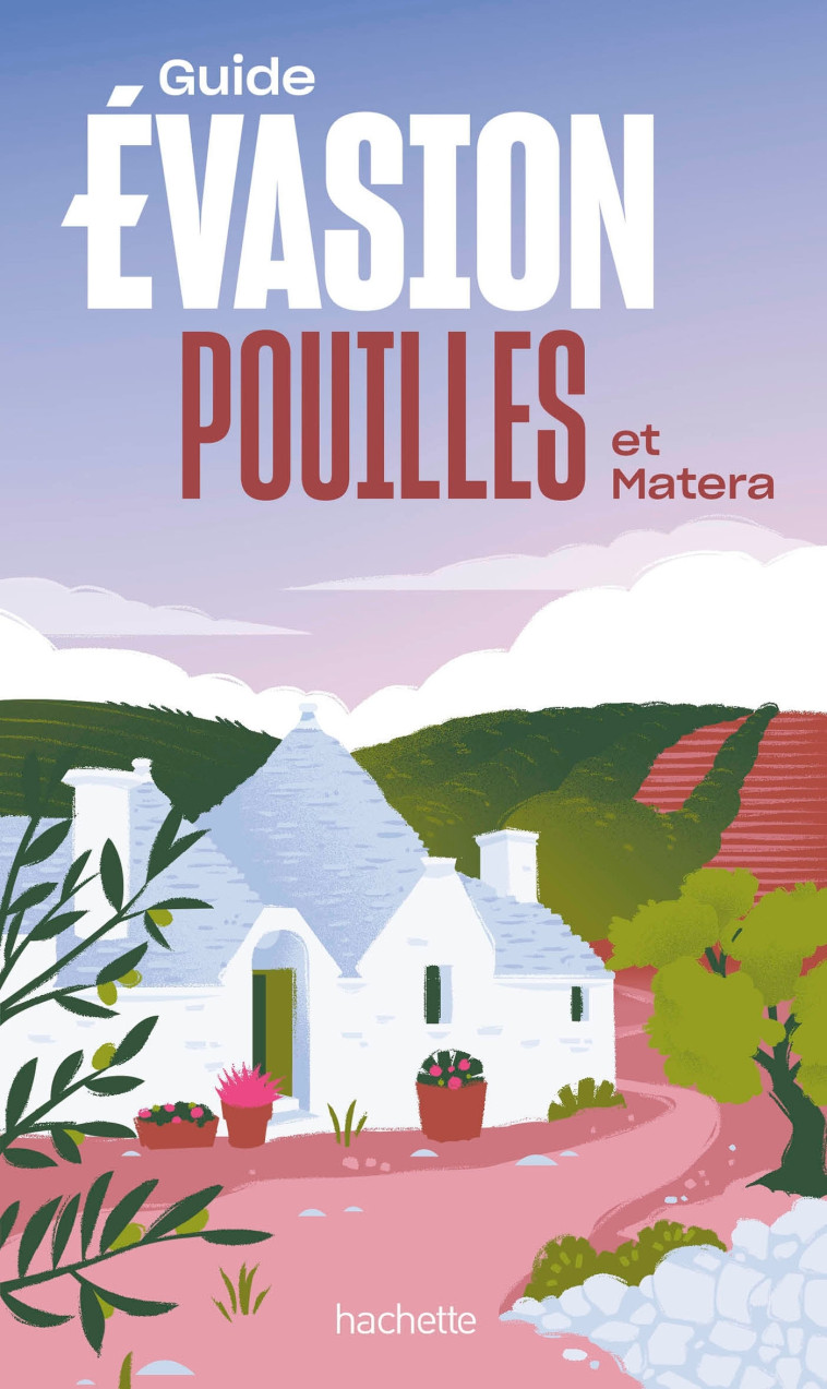 Pouilles et Matera Guide Evasion -   - HACHETTE TOURI