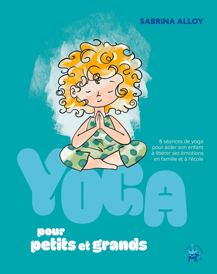 Yoga pour petits et grands - Sabrina Alloy - LOTUS ELEPHANT