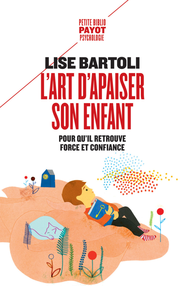 L'ART D'APAISER SON ENFANT POUR QU'IL RETROUVE FORCE ET CONFIANCE - BARTOLI LISE - PAYOT