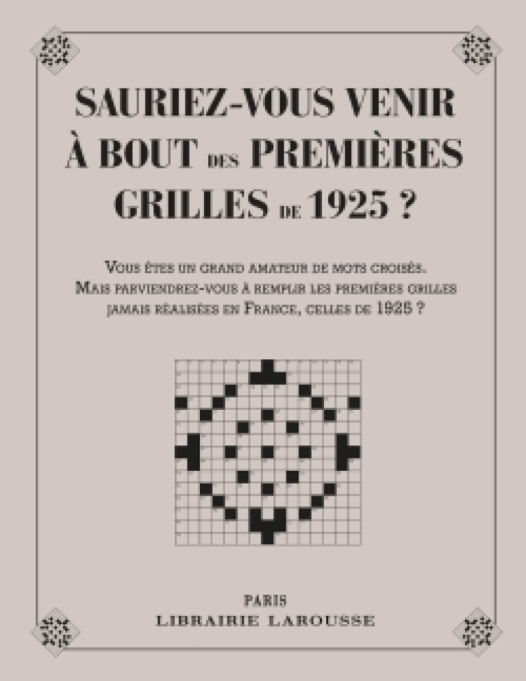 SAURIEZ-VOUS VENIR A BOUT DES 1ERES GRILLES DE 1925 - COLLECTIF - LAROUSSE