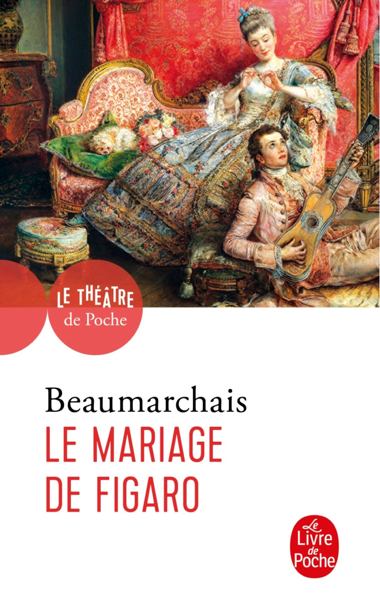 Le Mariage de Figaro - Pierre-Augustin Caron de Beaumarchais - LGF