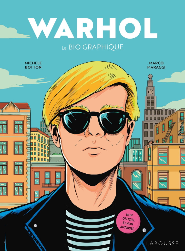 Warhol, la bio graphique - Michele Botton, Marco Maraggi - LAROUSSE