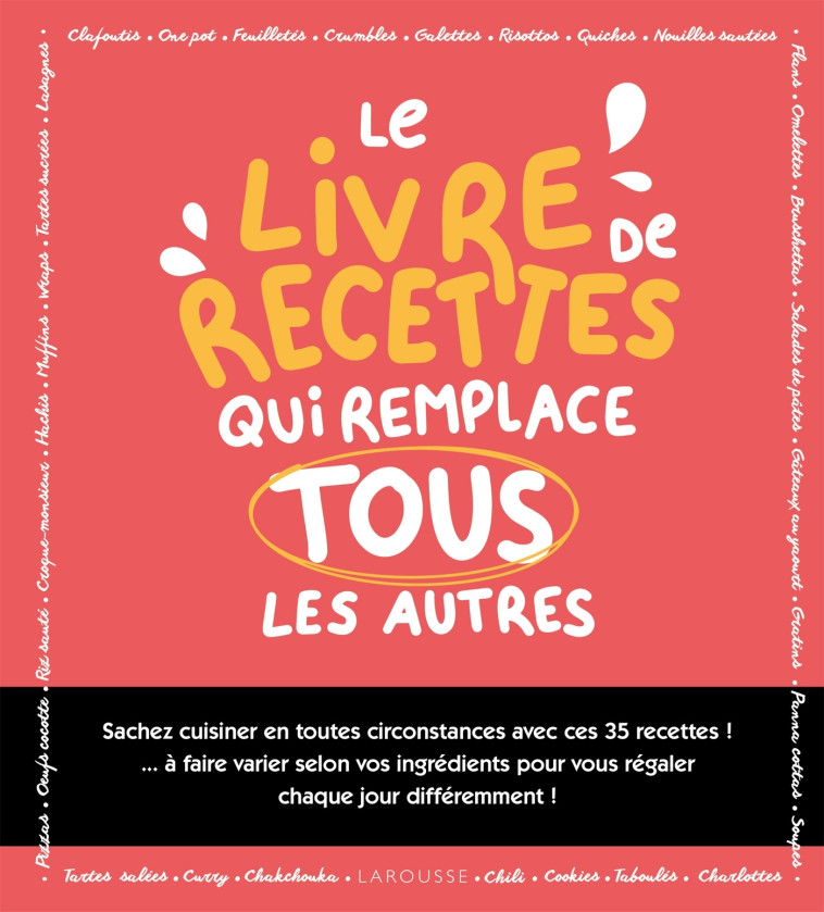 Le livre de recettes qui remplace tous les autres ! - Marie-Elodie PAPE, Aimery Chemin - LAROUSSE