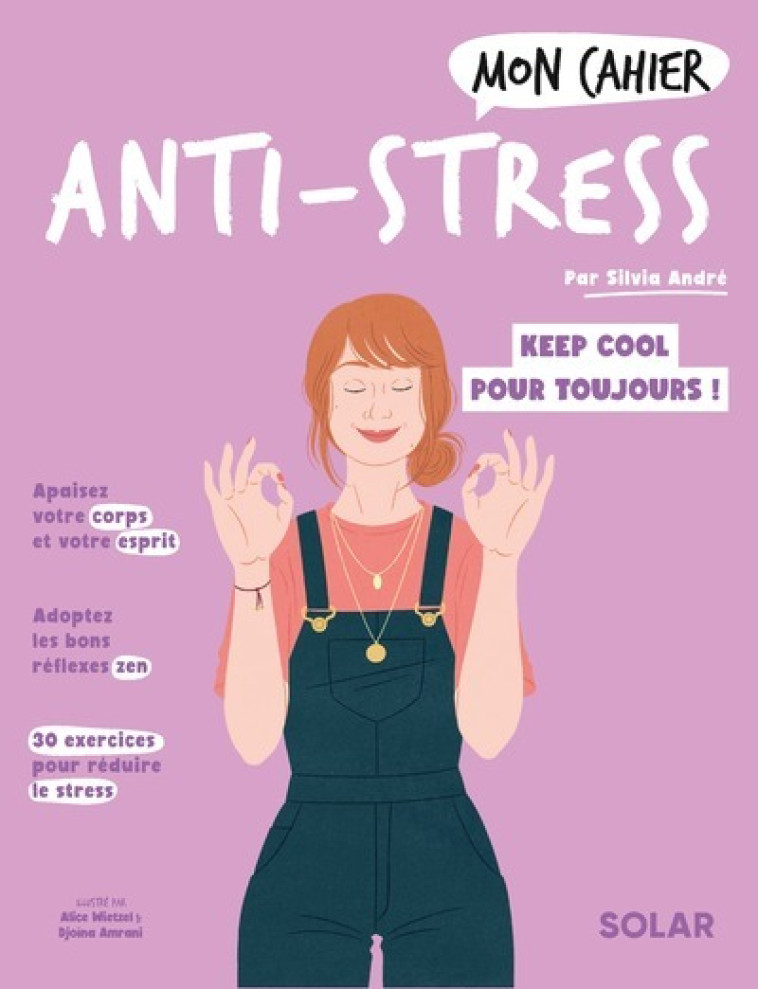 Mon cahier Anti-stress - Alice Wietzel, Sylvia André, Djoïna Amrani - SOLAR