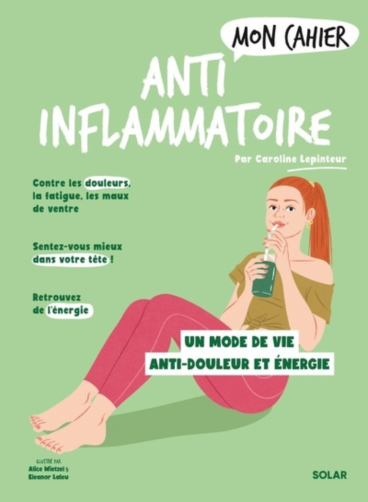 Mon cahier Anti-inflammatoire - Caroline Lepinteur, Eleanor Laleu, Alice Wietzel - SOLAR