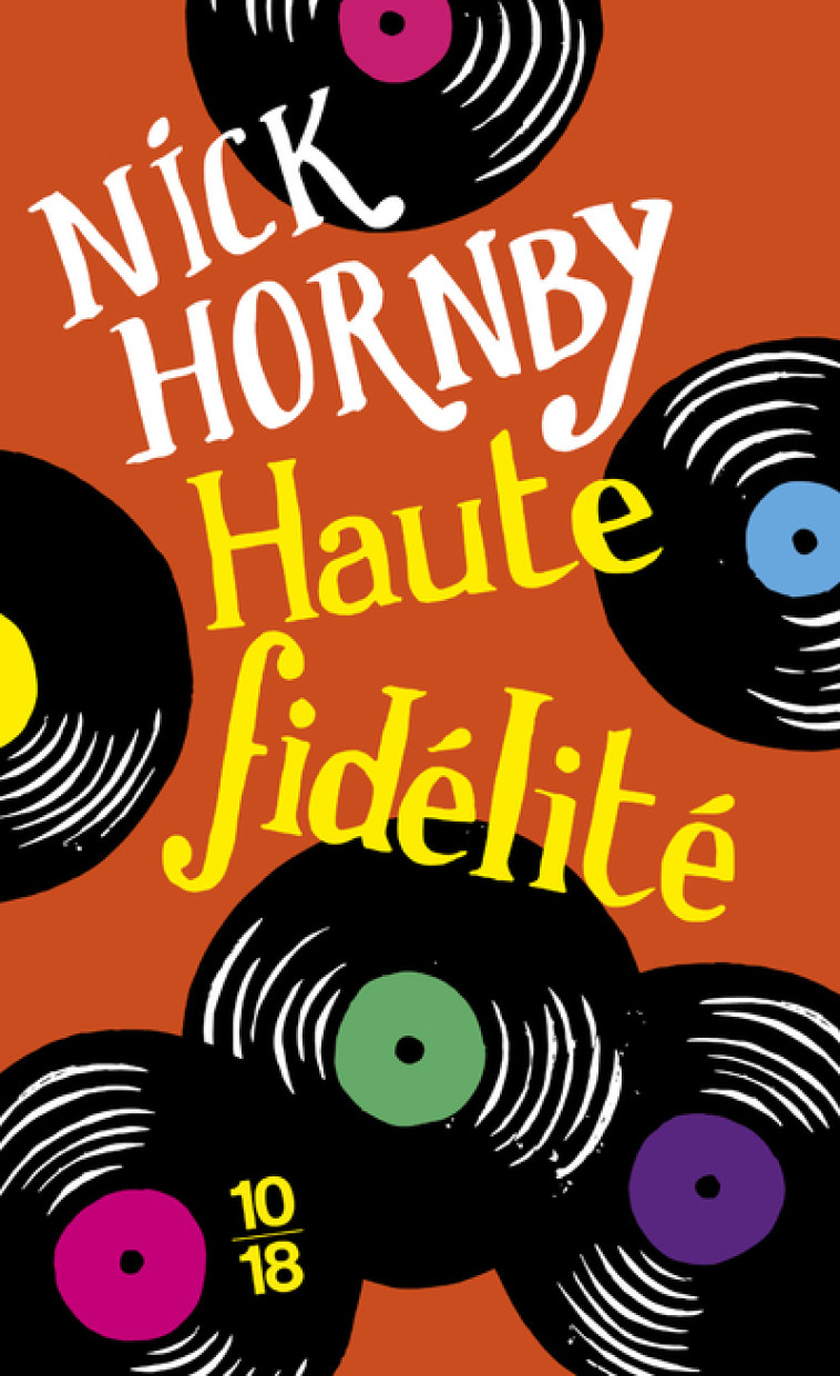 Haute fidélité - Nick Hornby, Gilles Lergen - 10 X 18