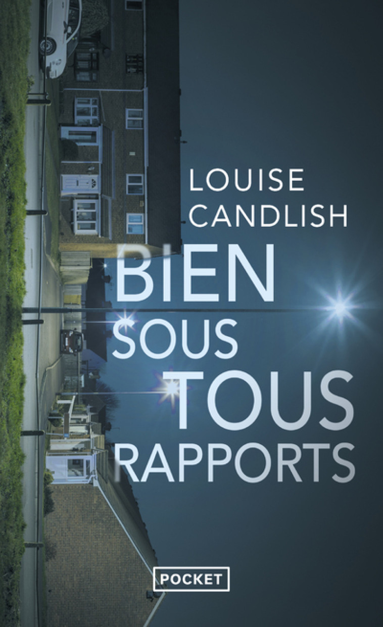 Bien sous tous rapports - Louise Candlish, Caroline Nicolas - POCKET