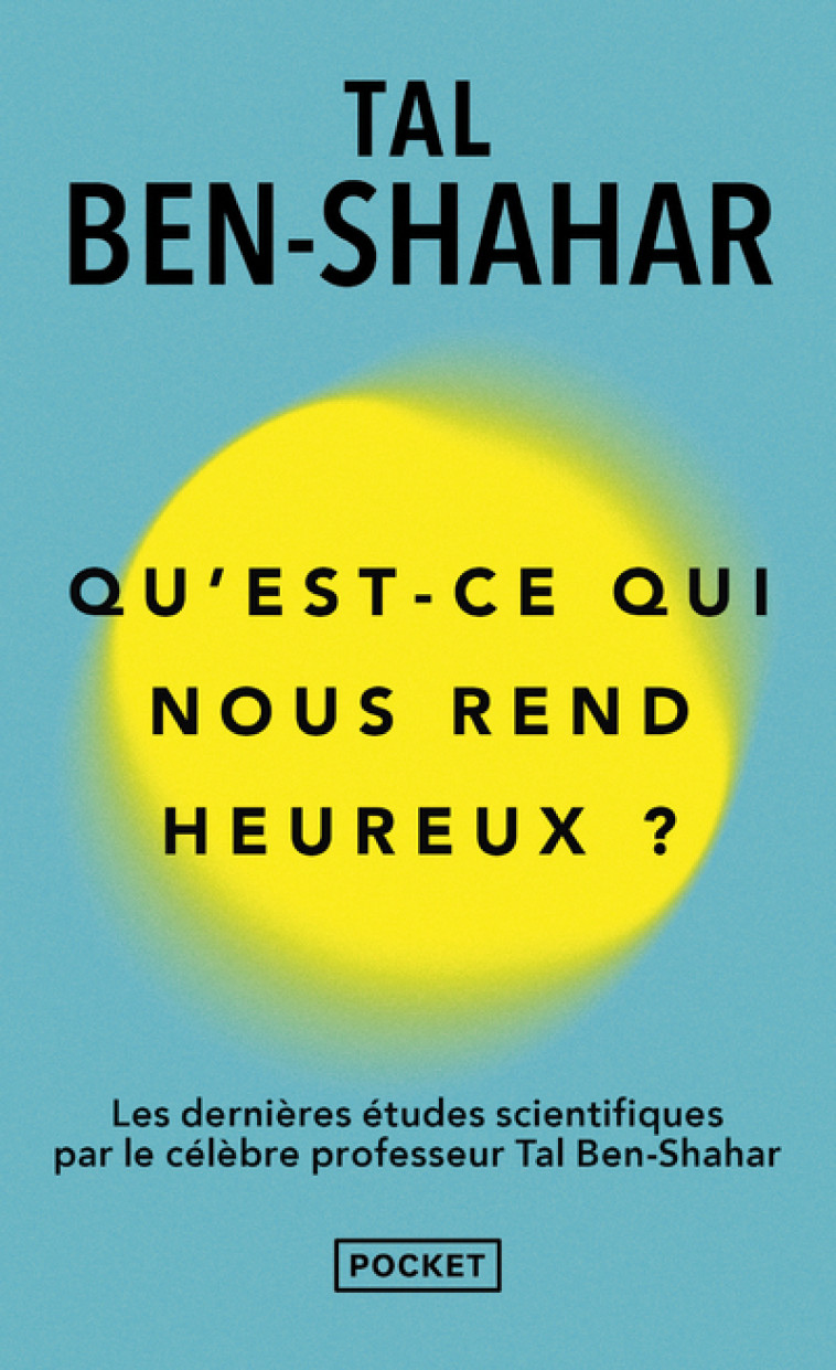 Qu'est ce qui nous rend heureux ? - Tal Ben-Shahar, Fabrice Midal, Julie Blanc - POCKET